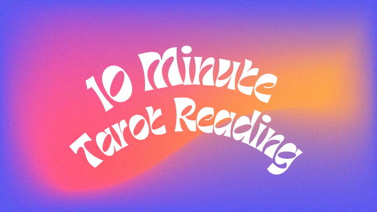 10 Minute Tarot Reading