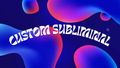 Custom Subliminal